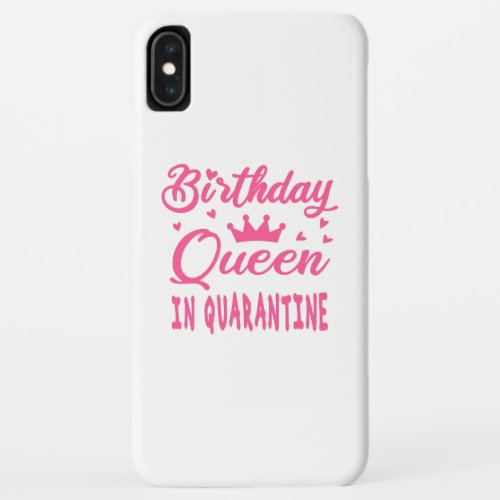 Birthday Queen in Quarantine iPhone XS Max Case