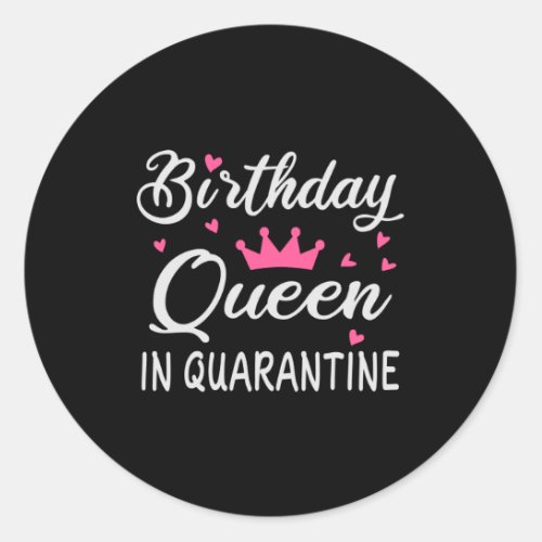 Birthday Queen in Quarantine Classic Round Sticker