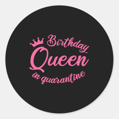 Birthday Queen in Quarantine Classic Round Sticker