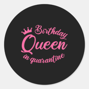 Birthday Queen in Quarantine Classic Round Sticker
