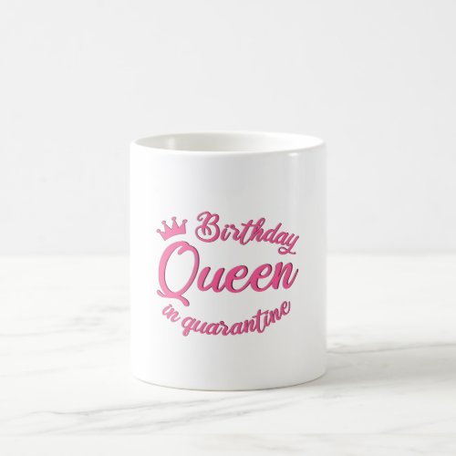 Birthday Queen in Quarantine Coffee Mug