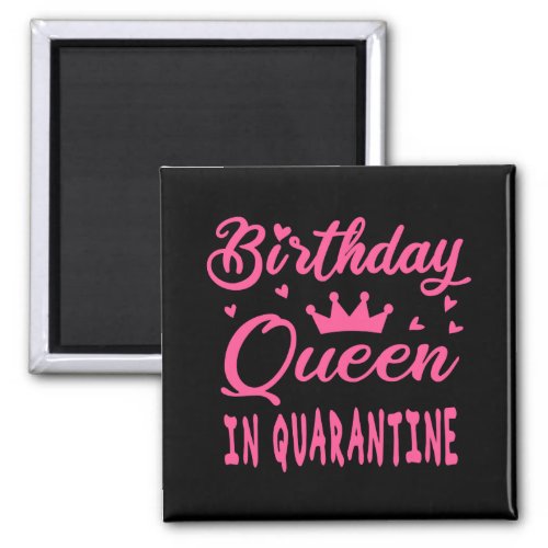 Birthday Queen in Quarantine Magnet