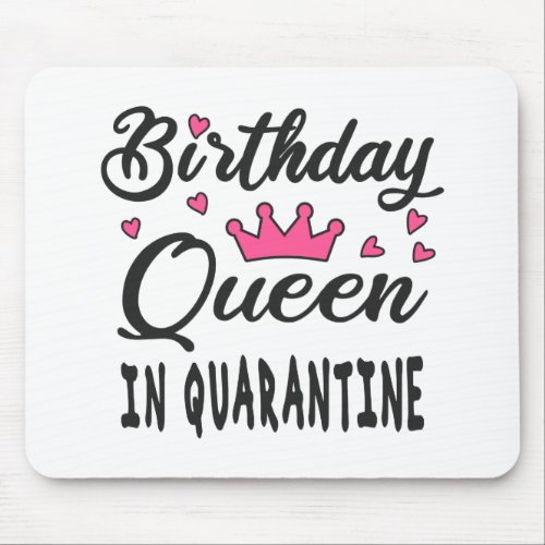 Birthday Queen in Quarantine Mouse Pad