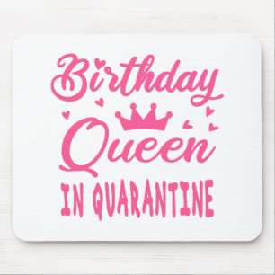 Birthday Queen in Quarantine Mouse Pad