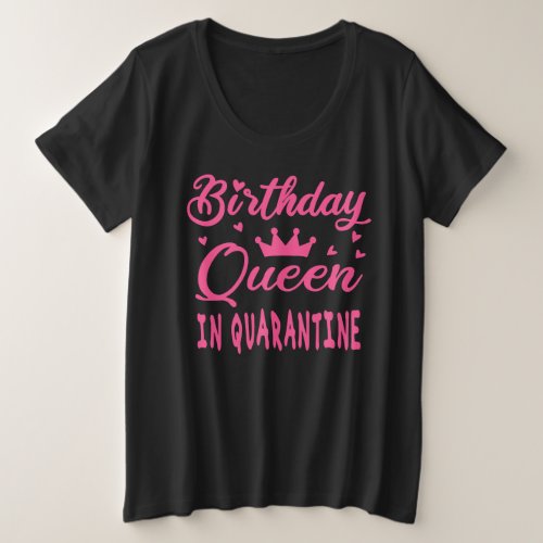 Birthday Queen in Quarantine Plus Size T_Shirt