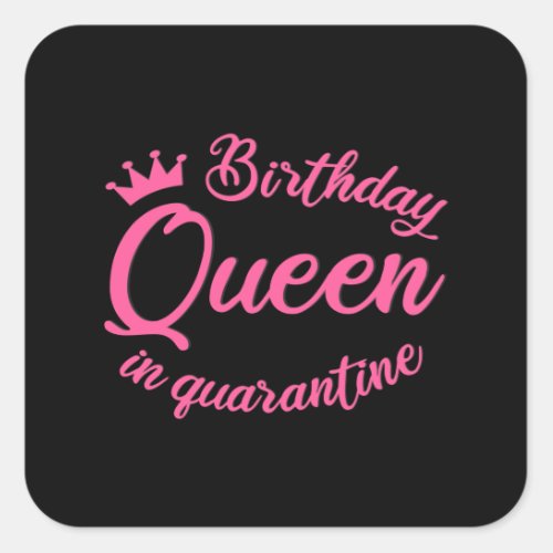 Birthday Queen in Quarantine Square Sticker