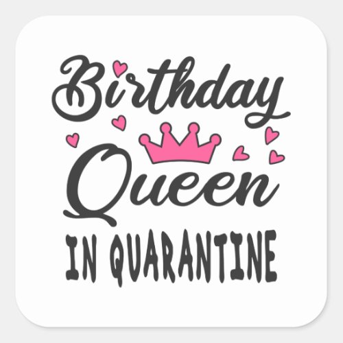 Birthday Queen in Quarantine Square Sticker