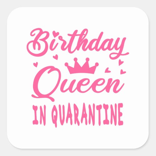 Birthday Queen in Quarantine Square Sticker