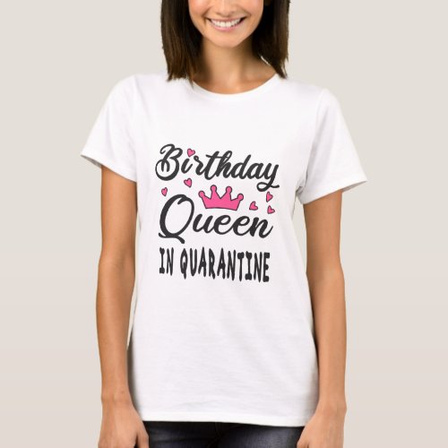 Birthday Queen in Quarantine T_Shirt