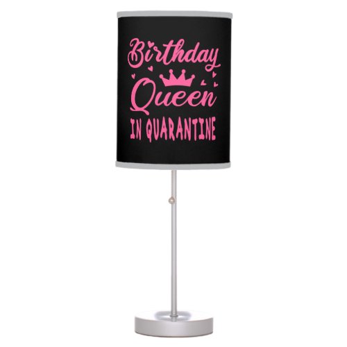 Birthday Queen in Quarantine Table Lamp