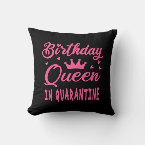 Birthday Queen in Quarantine Throw Pillow