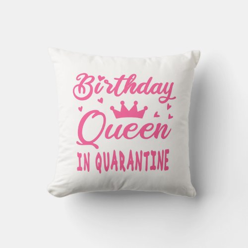 Birthday Queen in Quarantine Throw Pillow