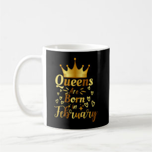 Birthday Queens Are Born In February Floor Coffee Mug