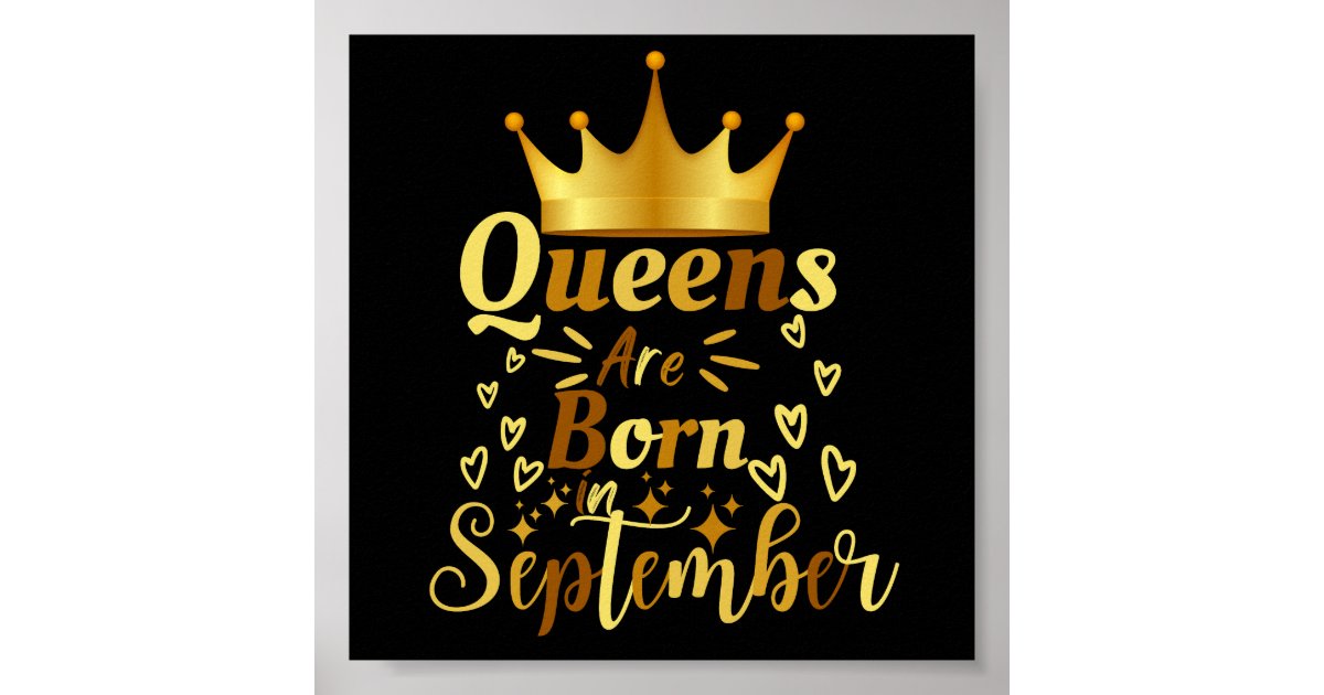 Birthday Queens Are Born In September Poster | Zazzle