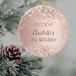 Birthday rose gold blush glitter name ceramic ornament<br><div class="desc">An ornament for a girly and glamorous 21st (or any age)  birthday . A rose gold,  pink gradient background with faux rose gold glitter,  sparkles. Personalize and add a date,  a name and age.</div>