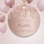 Birthday rose gold pink friends ceramic ornament<br><div class="desc">An ornament for a girly and glamorous 21st birthday as a gift from her friends or parents. A rose gold, pink gradient background with drips, paint dripping look. On front: Personalize and add a date, a name and age. The name is written in dark rose gold with a modern hand...</div>