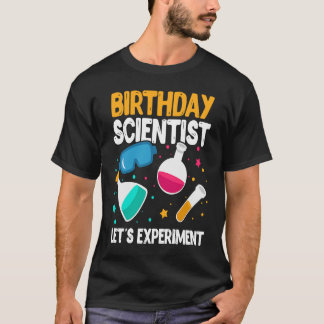 Birthday Scientist Let's Experiment Science B Day T-Shirt