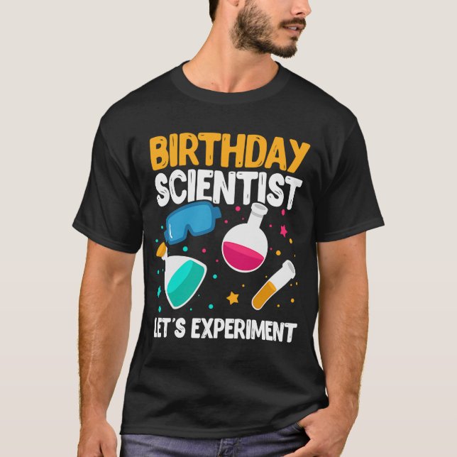 Birthday Scientist Let's Experiment Science B Day T-Shirt (Front)
