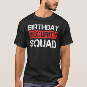 Birthday Security Squad 1 T-Shirt