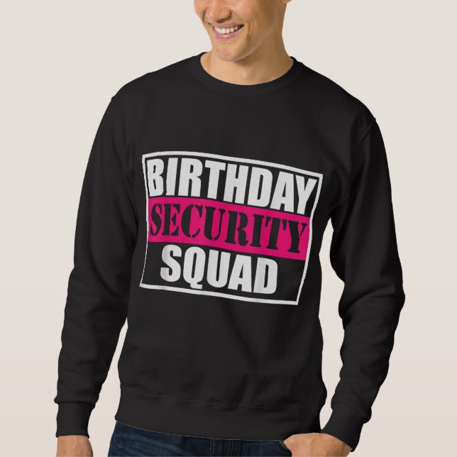 Birthday Security Squad B-day Party Family team Sweatshirt (Front)