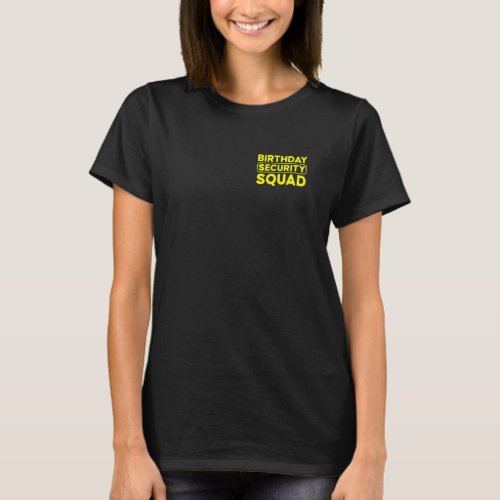 Birthday Security Squad Best Ever  Family Team T_Shirt