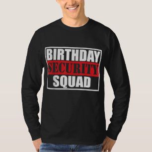 Birthday Security Squad best ever T-Shirt