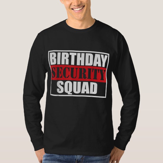 Birthday Security Squad best ever T-Shirt (Front)