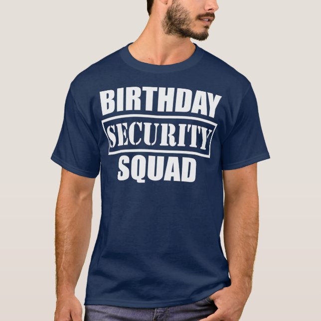 Birthday Security Squad best ever T-Shirt (Front)