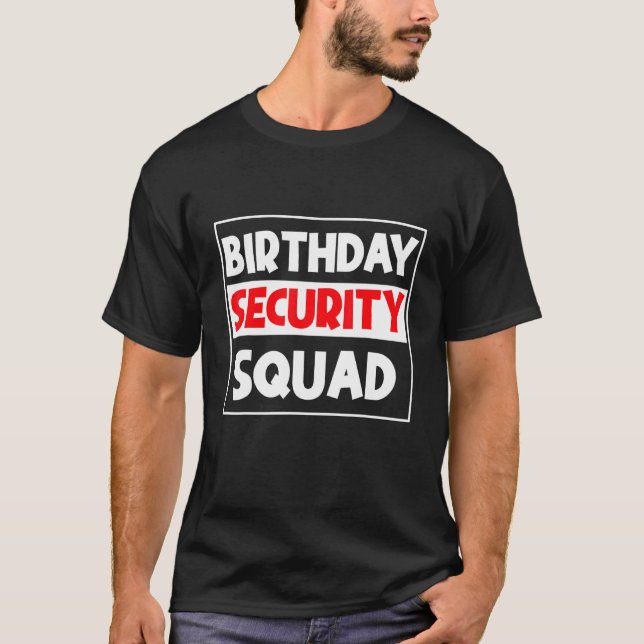 Birthday Security Squad Best Squad Birthday T-Shirt (Front)