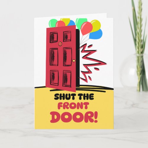 Birthday Shut the Front Door Surprised Card