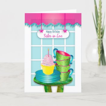 Birthday  Sister-in-love  Window  Cupcake And Cups Card by TrudyWilkerson at Zazzle