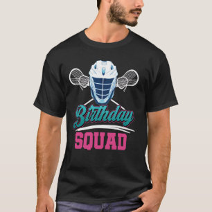 Birthday Squad Lacrosse Lax Helmet Sticks Lacrosse T-Shirt