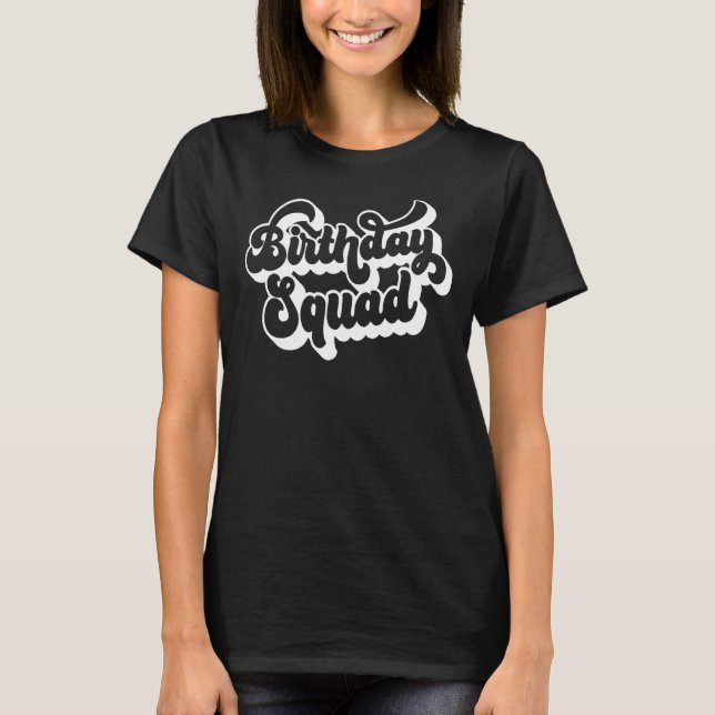 Birthday Squad Matching Men Women Kids Group Birth T-Shirt (Front)