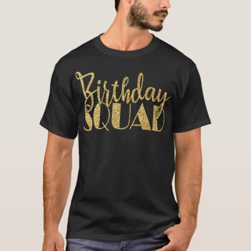 Birthday Squad Party Birthday Bday Gold Gift T  T_Shirt