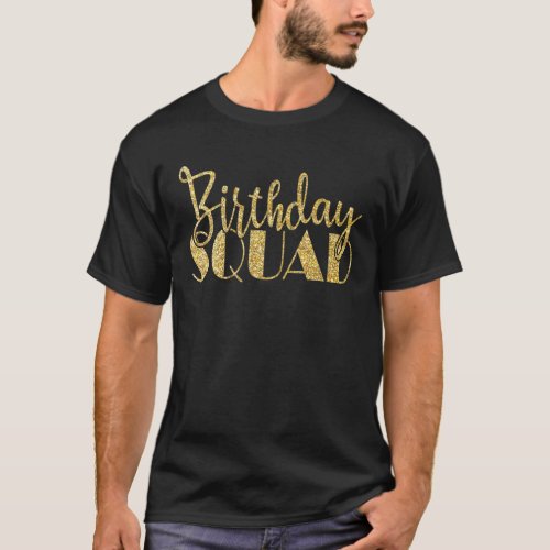 Birthday Squad Party Birthday Bday Gold Gift T T_Shirt