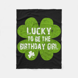 Birthday St Patrick's Day Lucky To Be The Birthday Fleece Blanket