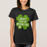 Birthday St Patrick's Day Lucky To Be The Birthday