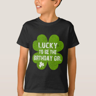 Birthday St Patrick's Day Lucky To Be The Birthday T-Shirt