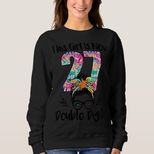 Birthday This Girl Is Now 27 Double Digits Tie Dye Sweatshirt
