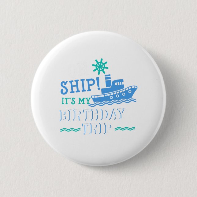 Birthday Trip Cruising Cruise Ship Vacation Holida Button (Front)