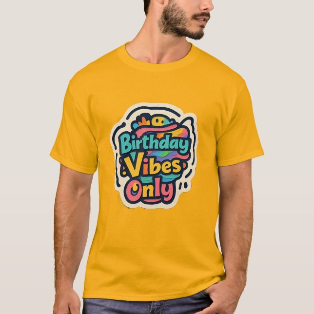 Birthday Vibes Only Funky Layers T-Shirt (Front)