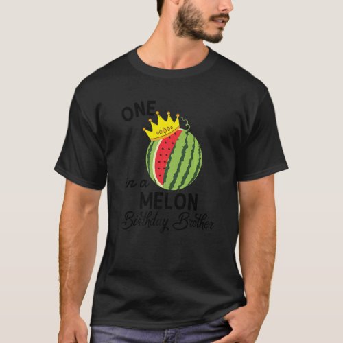 Birthday Watermelon  One In A Melon Birthday Broth T_Shirt