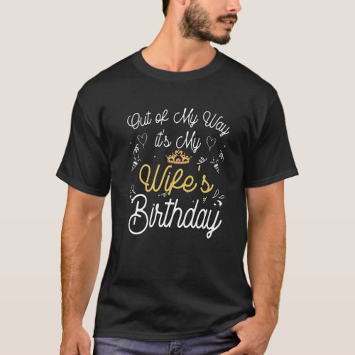 Birthday Wife Funny Out Of My Way Its My Wifes T_Shirt