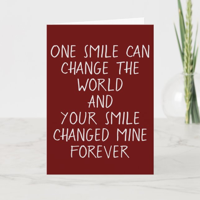 BIRTHDAY WISHES-YOUR SMILE CHANGED MY WORLD CARD (Front)