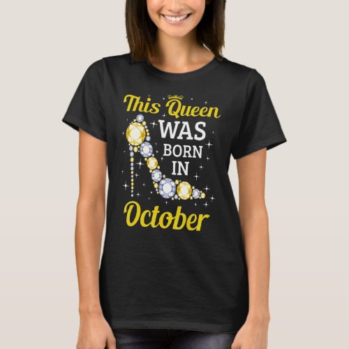 Birthday Woman Girl This Queen Was Born In October T_Shirt