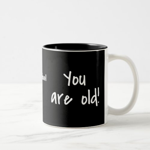 Birthday You Are Old Black Name Personalized Two_Tone Coffee Mug
