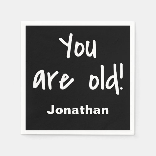 Birthday You Are Old Saying Black Name Personalize Napkins
