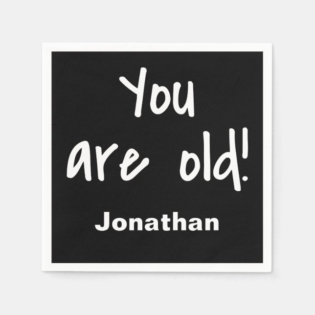 Birthday You Are Old Saying Black Name Personalize Napkins (Front)