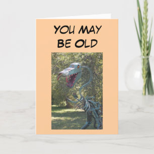 Birthday - You May Be Old Card