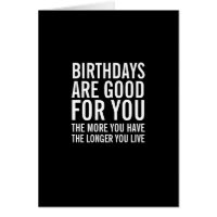 Birthdays Are Good For You Funny Birthday Card